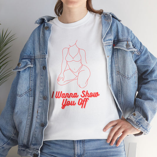 OMNI™ I Wanna Show You Off Unisex Heavy Cotton T-Shirt